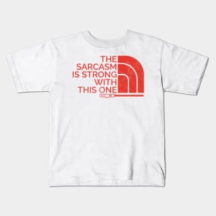 The Sarcasm is Strong with This One Kids T-Shirt